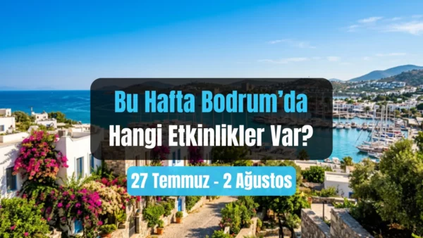 Bodrum Veranstaltungen: 27. Juli - 2. August 2026