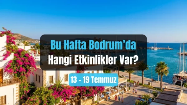 Bodrum Veranstaltungen 13.-19. Juli 2026
