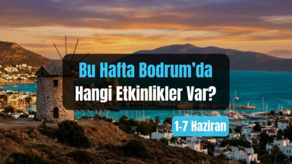 Bodrum Veranstaltungen: 1.–7. Juni 2026