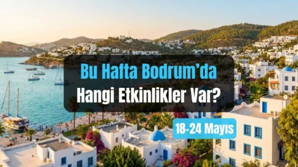 Bodrum Veranstaltungen: 18.–24. Mai 2026