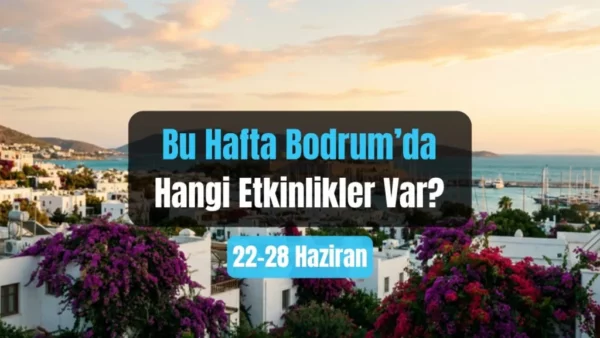 Bodrum Veranstaltungen: 22.–28. Juni 2026