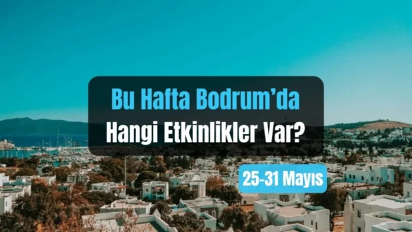 Bodrum Veranstaltungen: 25.–31. Mai 2026