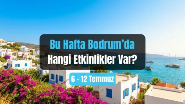 Bodrum Veranstaltungen 6.-12. Juli 2026