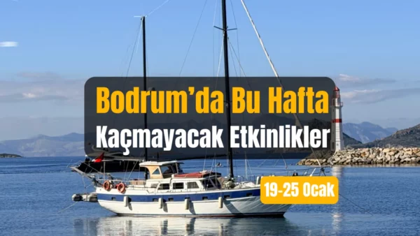 Bodrum Etkinlikleri: 19–25 Ocak 2026